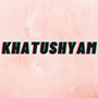 KHATUSHYAM  ENTERPRISES