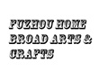 Fuzhou Home Broad Arts &Crafts
