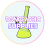 Bongtastic Supplies
